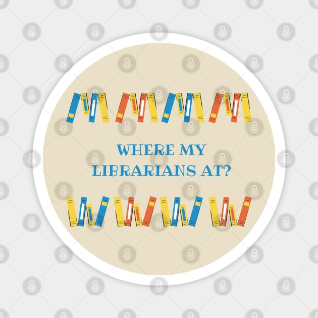 Where my librarians at??? Magnet by Charissa013